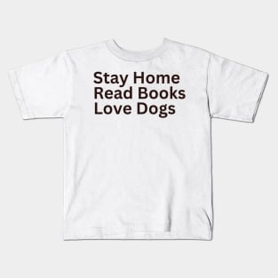 Stay Home Read Books Love Dogs Kids T-Shirt